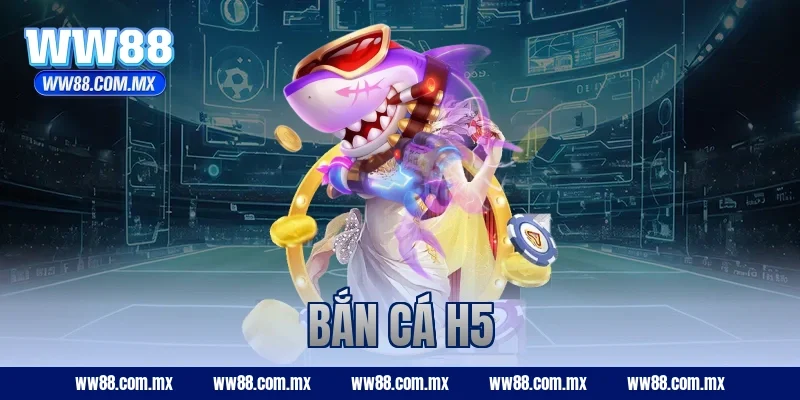 bắn cá h5