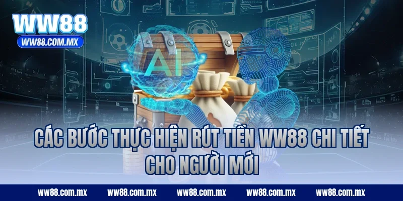 Các bước thực hiện rút tiền WW88 chi tiết cho người mới