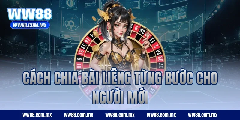 Cách chia bài Liêng từng bước cho người mới