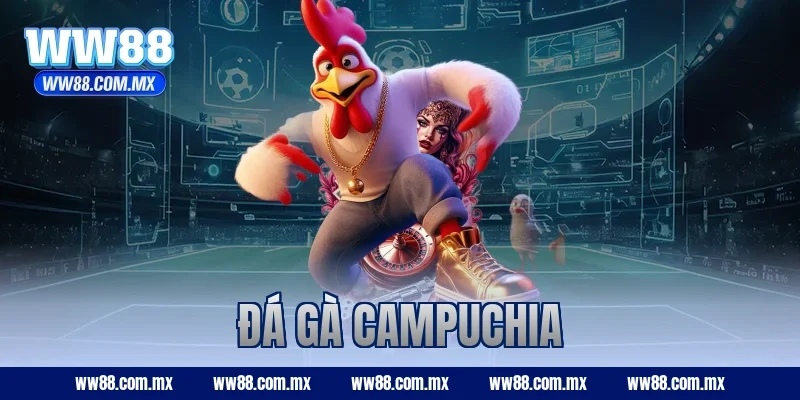 đá gà campuchia