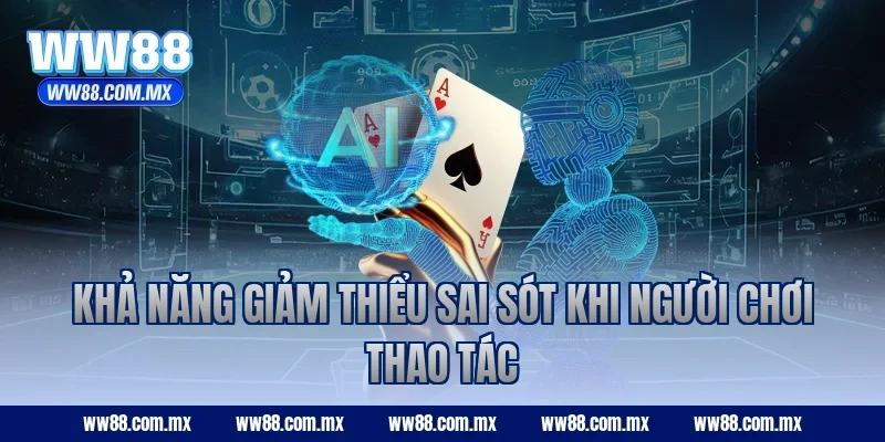 Khả năng giảm thiểu sai sót khi người chơi thao tác