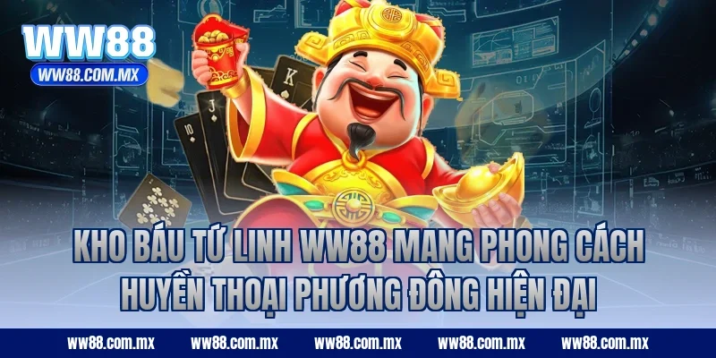 Kho Báu Tứ Linh WW88 mang phong cách huyền thoại phương Đông hiện đại