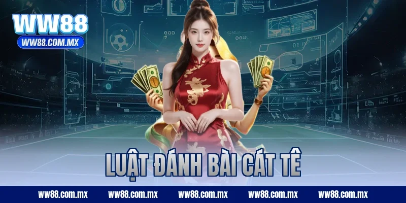 Luật đánh bài Cát Tê