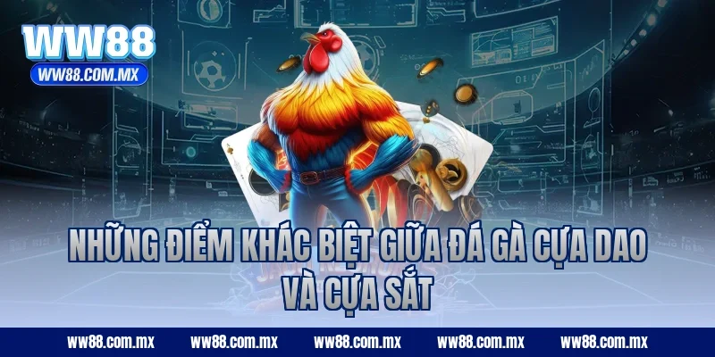 Những điểm khác biệt giữa đá gà cựa dao và cựa sắt