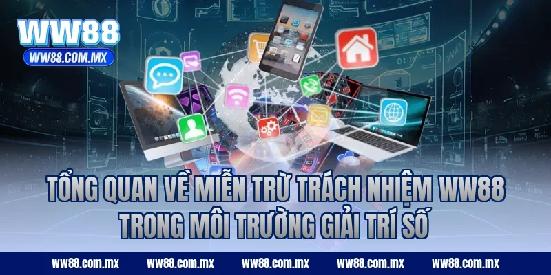 Tổng quan về miễn trừ trách nhiệm WW88 trong môi trường giải trí số